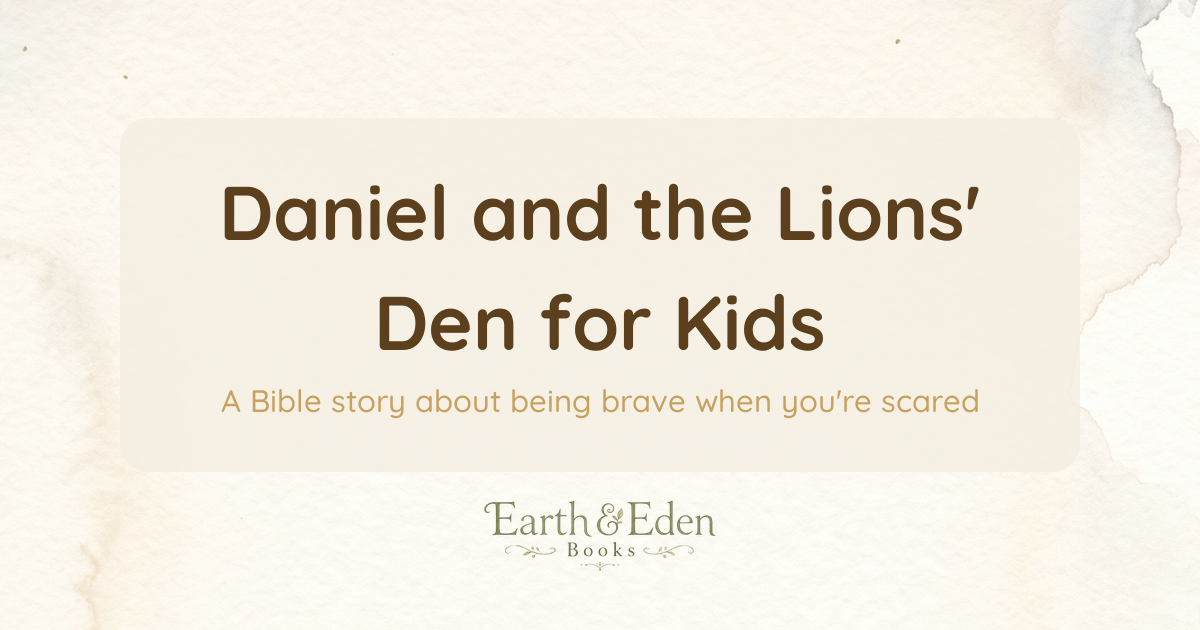 Daniel and the Lions' Den for Kids — Earth & Eden Books blog hero